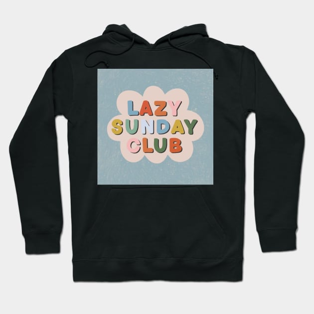 Lazy Sunday Club Hoodie by AmandaGJ9t3